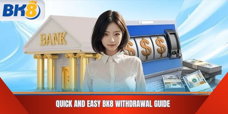 Quick and easy BK8 withdrawal guide