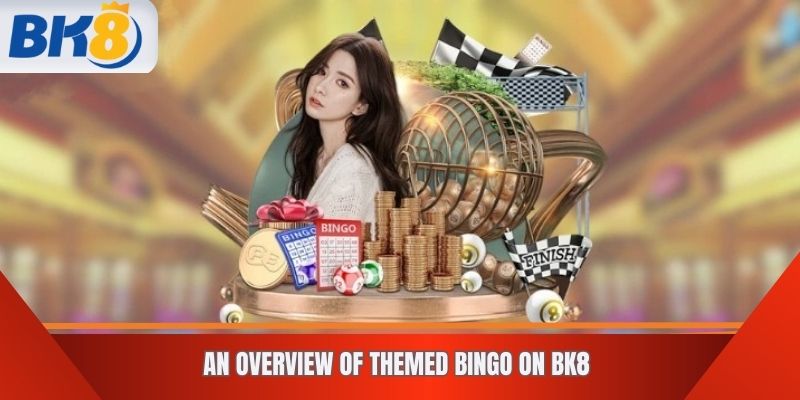 An Overview of Themed Bingo on BK8