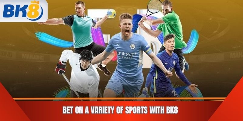 Bet on a Variety of Sports with BK8