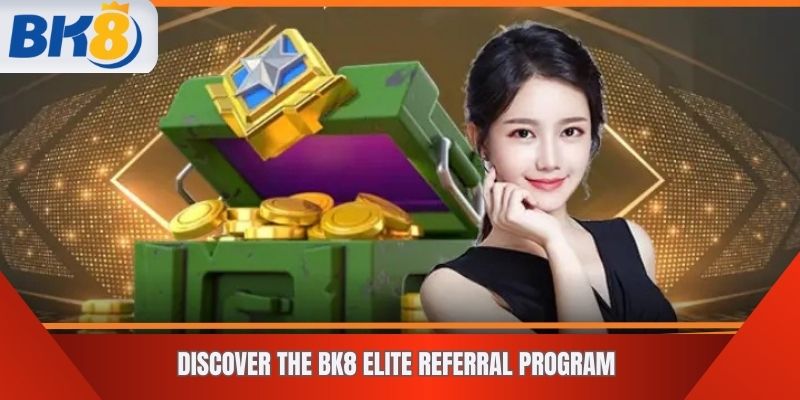 Discover the BK8 Elite Referral Program