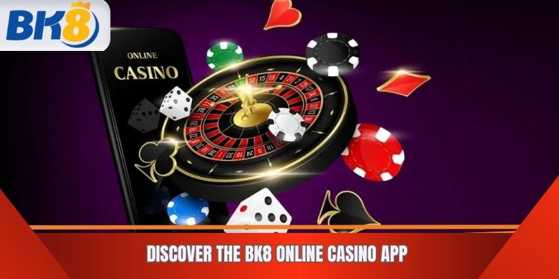 Discover the BK8 Online Casino App