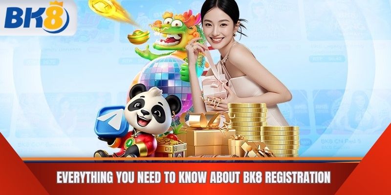 Everything you need to know about BK8 registration