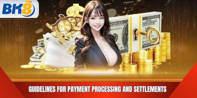 Guidelines for payment processing and settlements