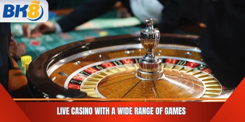 Live Casino with a Wide Range of Games